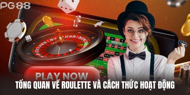 Tổng quan về roulette và cách thức hoạt động