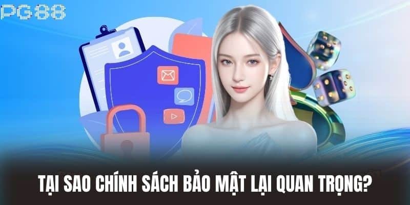 Tại sao Chính Sách Bảo Mật lại Quan Trọng?