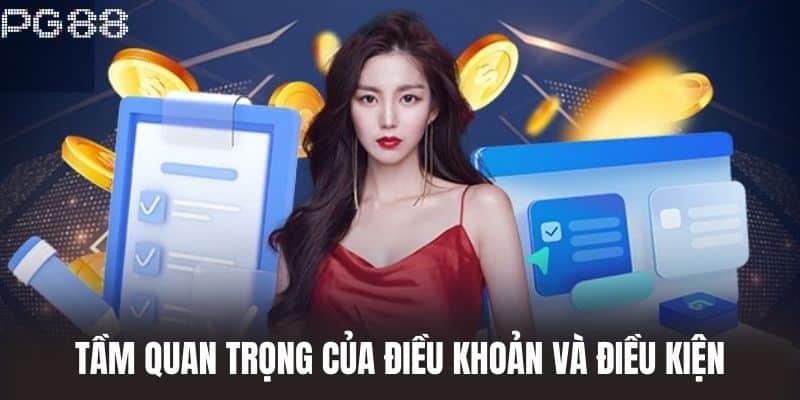 Tầm quan trọng của Điều Khoản Và Điều Kiện