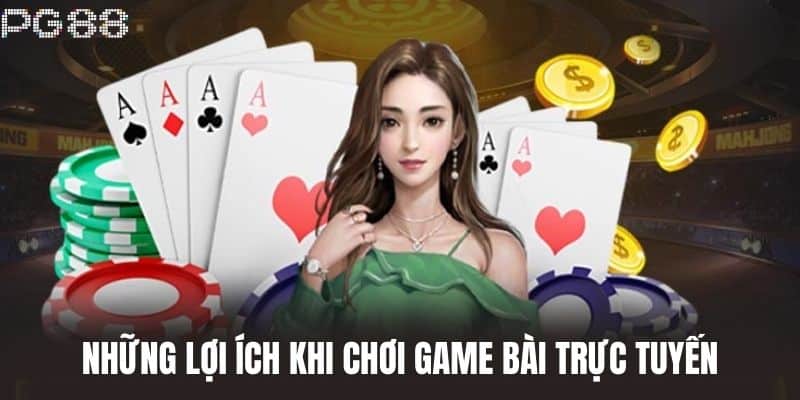 Những Lợi Ích Khi Chơi Game Bài Trực Tuyến