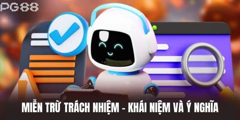 Miễn Trừ Trách Nhiệm - Khái niệm và Ý nghĩa