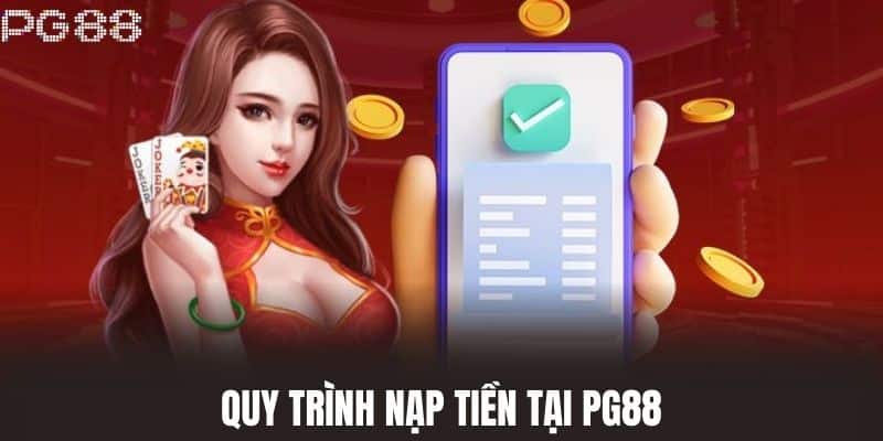 Quy Trình Nạp Tiền Tại PG88