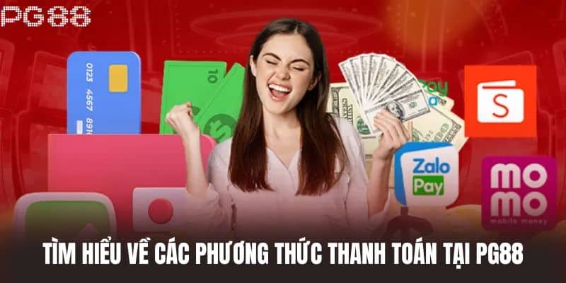 Tìm hiểu về các phương thức thanh toán tại PG88