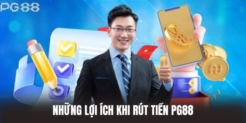 Những Lợi Ích Khi Rút Tiền PG88